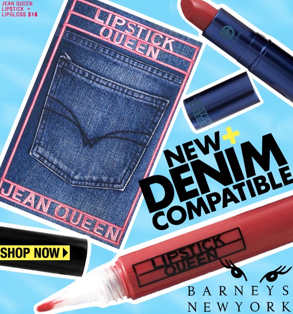 Lipstick Queen with Jeans at Barneys New York